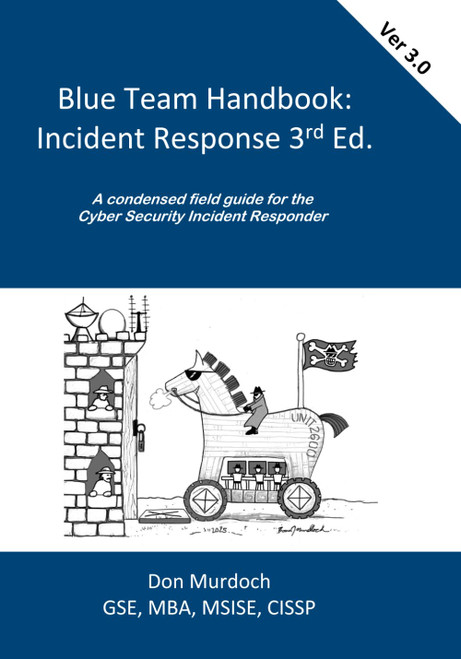 Blue Team Handbook: Incident Response: A condensed field guide for the