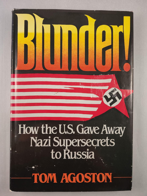 Blunder!: How the U.S. gave away Nazi supersecrets to Russia