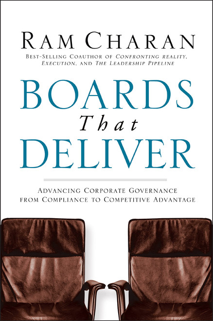Boards That Deliver: Advancing Corporate Governance From Compliance to