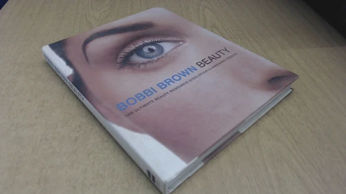 Bobbi Brown Beauty: The Ultimate Beauty Resource