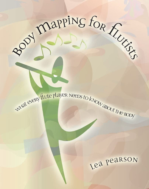 Body Mapping for Flutists: What Every Flute Player Needs to Know About