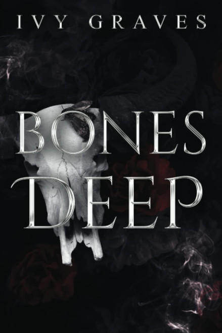 Bones Deep: A Dark, Psychological Romance.