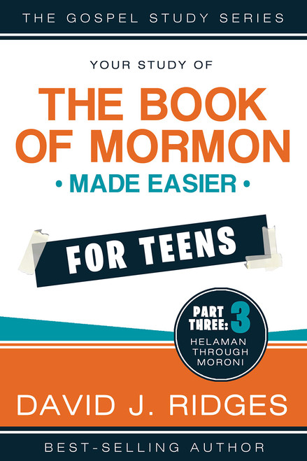 Book of Mormon Made Easier For Teens: Part Three