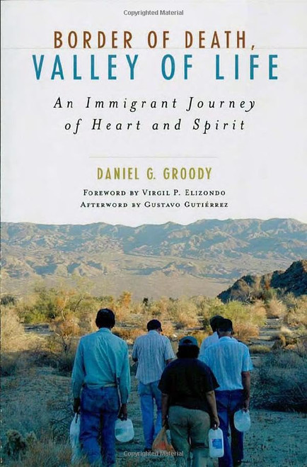 Border of Death, Valley of Life: An Immigrant Journey of Heart and