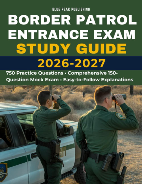 BORDER PATROL ENTRANCE EXAM STUDY GUIDE 2026-2027
