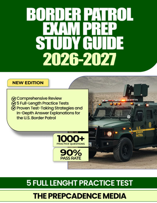 Border Patrol Exam Prep Study Guide 2026-2027: Comprehensive Review