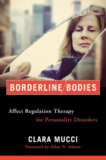 Borderline Bodies: Affect Regulation Therapy for Personality Disorders