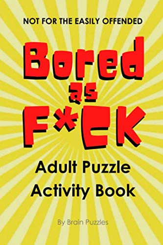 Bored As F*ck - Adult Puzzle Activity Book