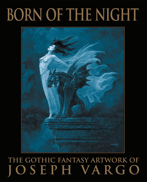 Born of the Night: The Gothic Fantasy Artwork of Joseph Vargo