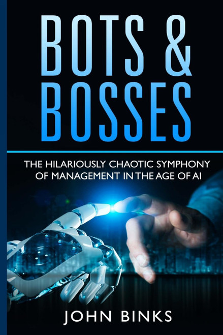 Bots & Bosses: The Hilariously Chaotic Symphony of Management in the Age