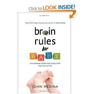 Brain Rules for Baby: How to Raise a Smart and Happy Child from Zero to