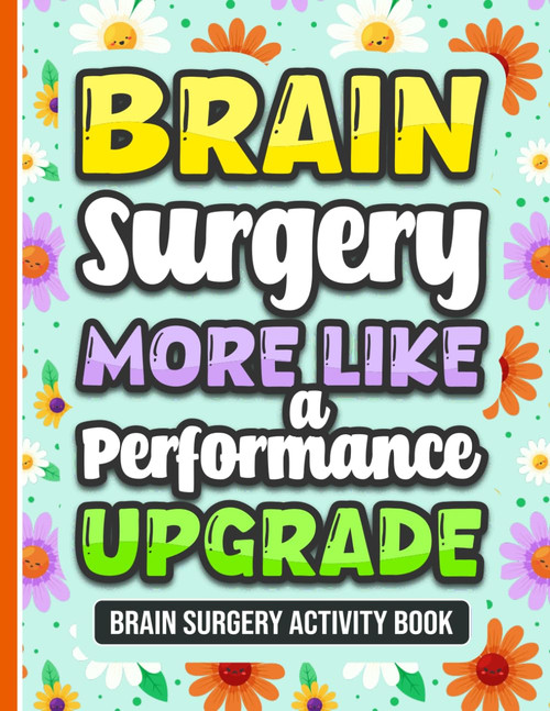 Brain Surgery? More Like A Performance Upgrade Activity Book