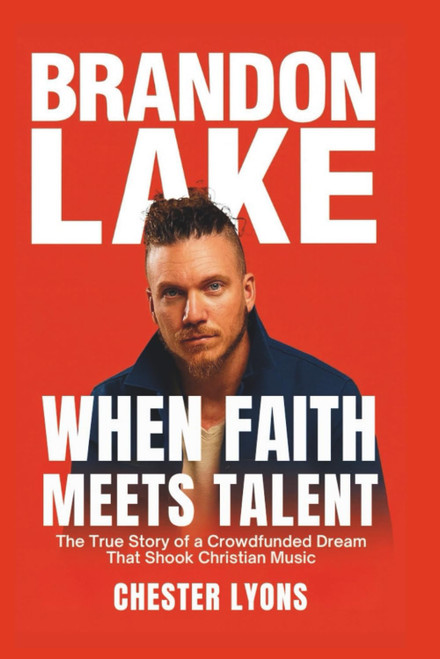BRANDON LAKE: When Faith Meets Talent: The True Story of a Crowdfunded