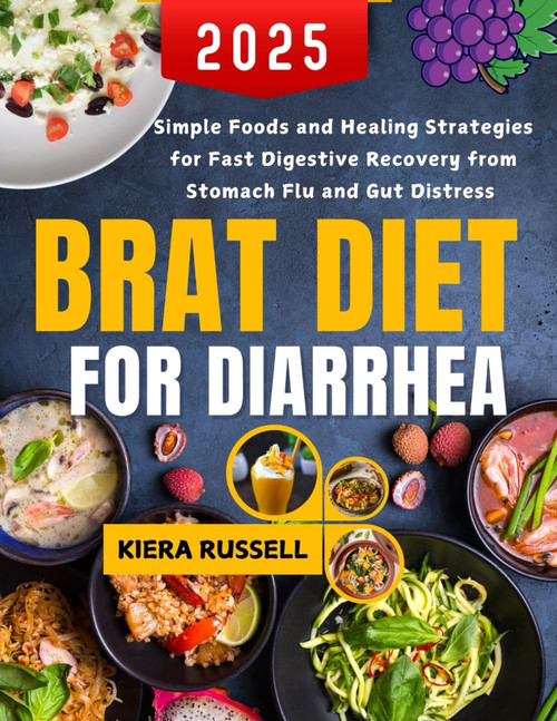 Brat Diet For Diarrhea 2025: Simple Foods and Healing Strategies for Fast