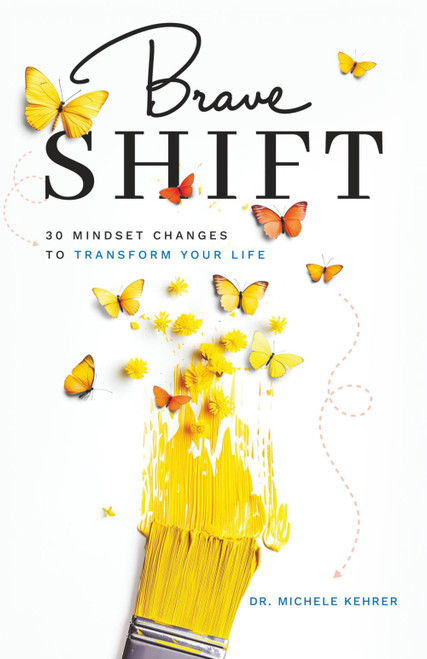 Brave Shift: 30 Mindset Changes to Transform Your Life