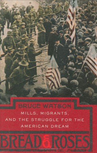 Bread and Roses: Mills, Migrants, and the Struggle for the American