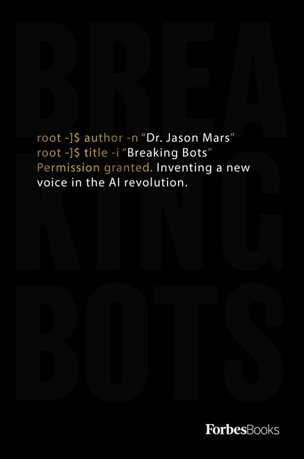 Breaking Bots: Inventing A New Voice In The AI Revolution