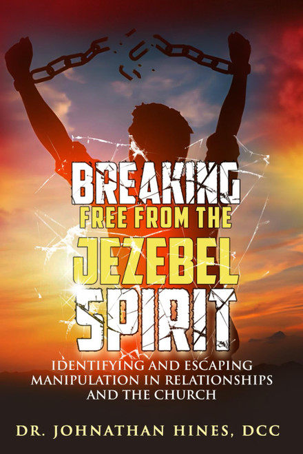BREAKING FREE FROM THE JEZEBEL SPIRIT
