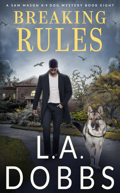 Breaking Rules (A Sam Mason K-9 Dog Mystery)