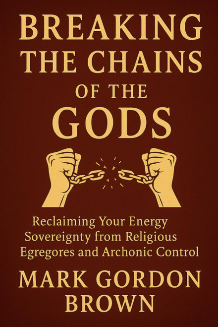 Breaking the Chains of the Gods: Reclaiming Your Energy Sovereignty From