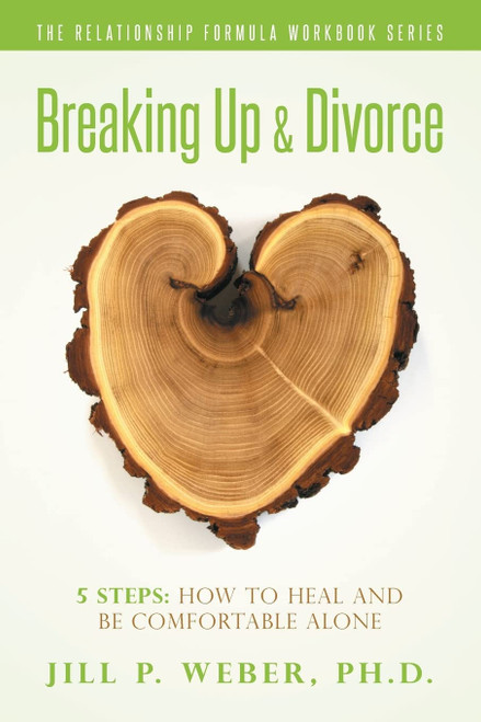 Breaking Up & Divorce 5 Steps: How To Heal and Be Comfortable Alone: The