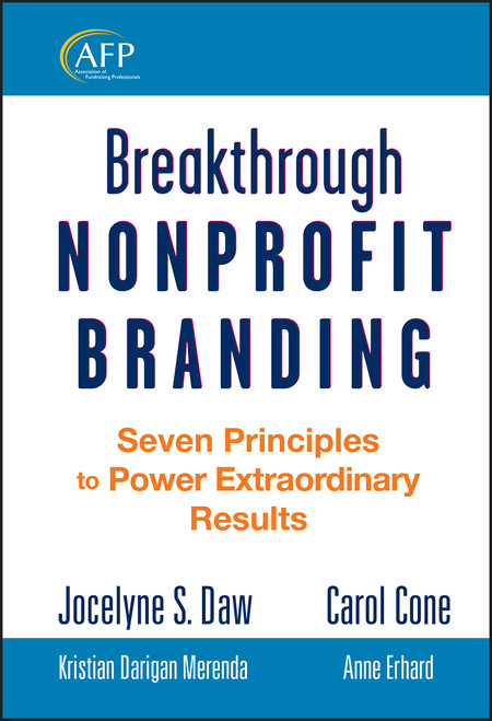 Breakthrough Nonprofit Branding: Seven Principles to Power Extraordinary
