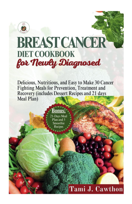 Breast Cancer Diet Cookbook for Newly Diagnosed: Delicious