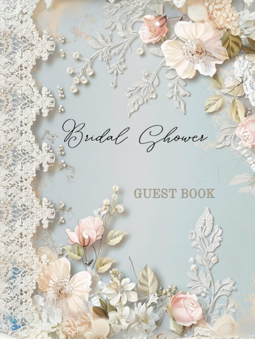 Bridal Shower Guest Book: Timeless Keepsake with Advice and Wishes for