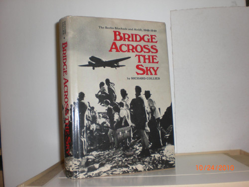Bridge Across the Sky: The Berlin Blockade and Airlift, 1948-1949