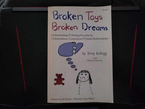 Broken Toys Broken Dreams: Understanding and Healing Codependency
