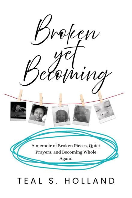Broken Yet Becoming: A Memoir of Broken Pieces