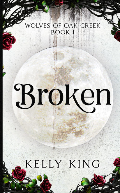 BROKEN: Book 1 - Wolves of Oak Creek Fated Mates Romance