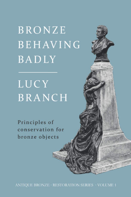 Bronze Behaving Badly: Principles of Bronze Conservation