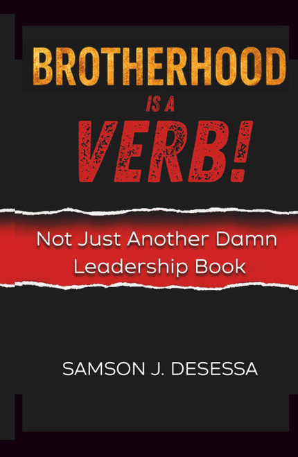 Brotherhood is a VERB!: Not Just Another Damn Leadership Book