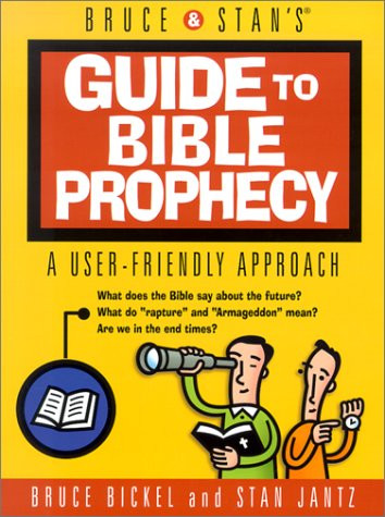 Bruce & Stan's Guide to Bible Prophecy: A User-Friendly Approach