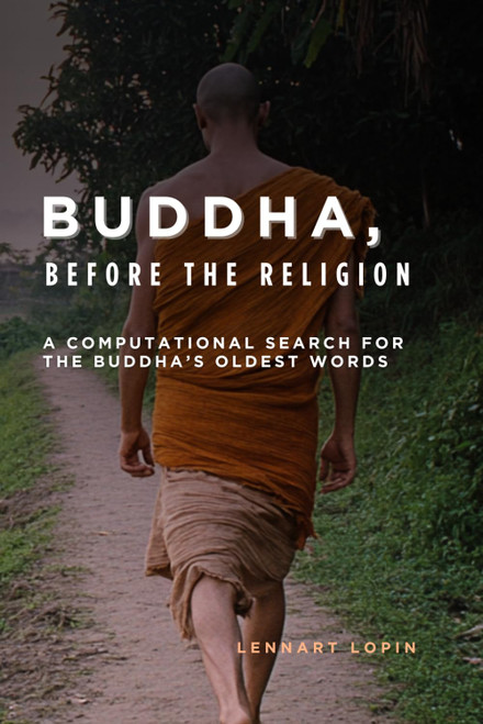 Buddha, before the Religion: A Computational Search for the Buddha's