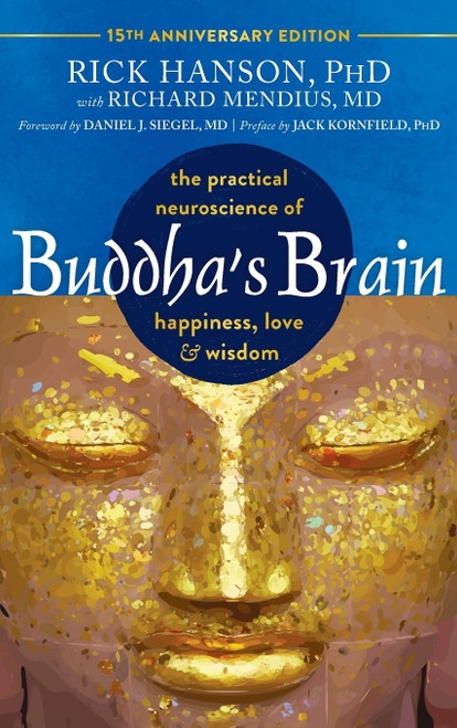 Buddha's Brain: The Practical Neuroscience of Happiness