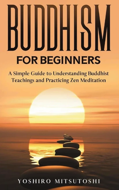 Buddhism for Beginners: A Simple Guide to Understanding Buddhist