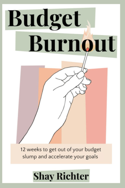 Budget Burnout: 12 weeks to get out of your budget slump and accelerate
