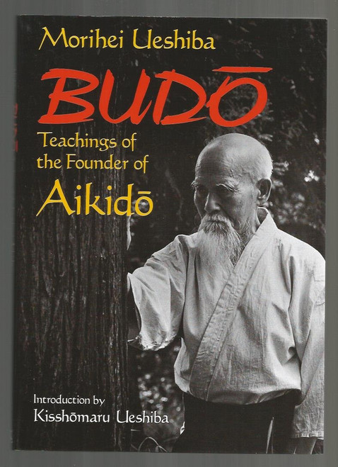 Budo: Teachings of the Founder of Aikido