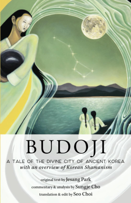 Budoji: A Tale of the Divine City of Ancient Korea with an Overview of
