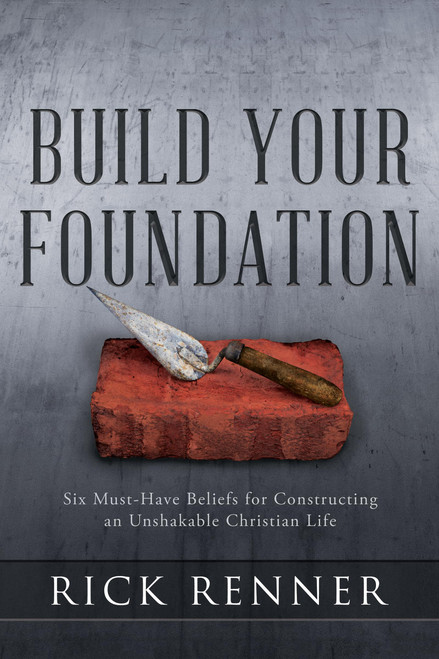 Build Your Foundation: Six Must-Have Beliefs for Constructing an