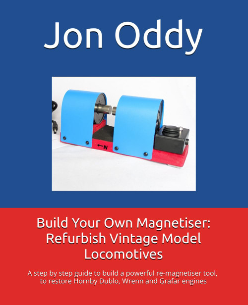 Build Your Own Magnetiser: Refurbish Vintage Model Locomotives: A step by