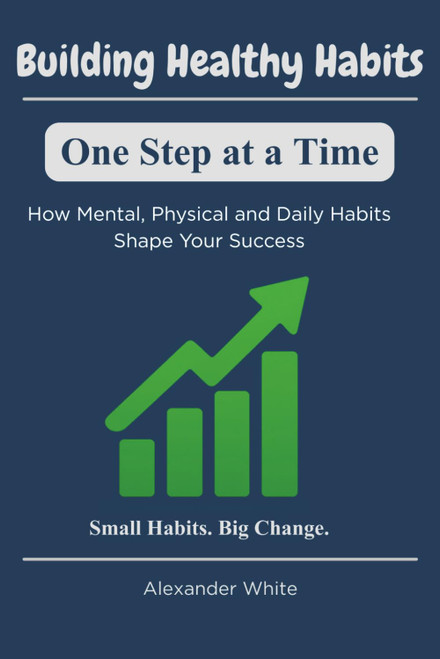 Building Healthy Habits: One Step at a Time