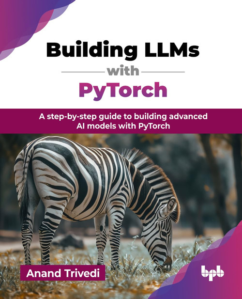 Building LLMs with PyTorch: A step-by-step guide to building advanced AI