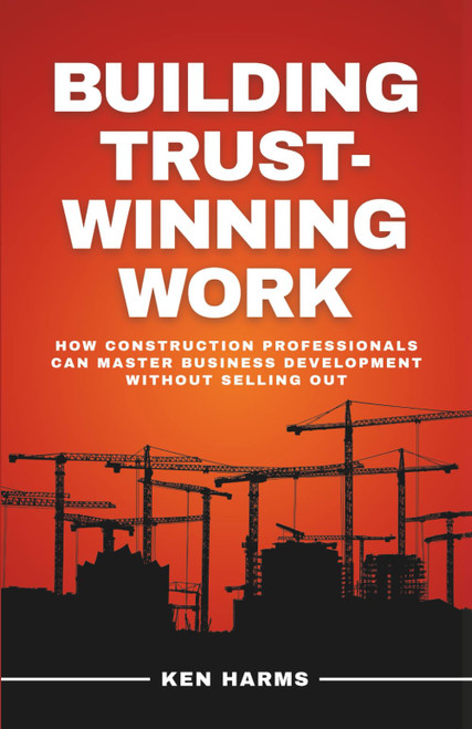 Building Trust - Winning Work: How Construction Professionals Can Master