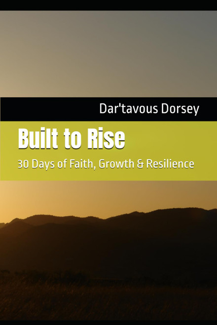 Built to Rise: 30 Days of Faith, Growth & Resilience