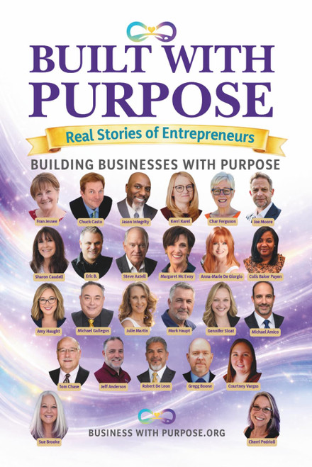 BUILT WITH PURPOSE: Real Stories of Entrepreneurs Building Businesses