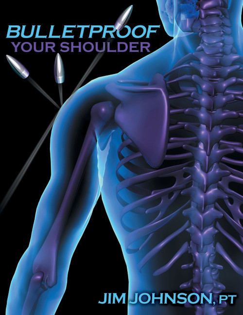 Bulletproof Your Shoulder: Optimizing Shoulder Function to End Pain and