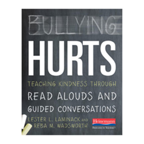 Bullying Hurts: Teaching Kindness Through Read Alouds and Guided